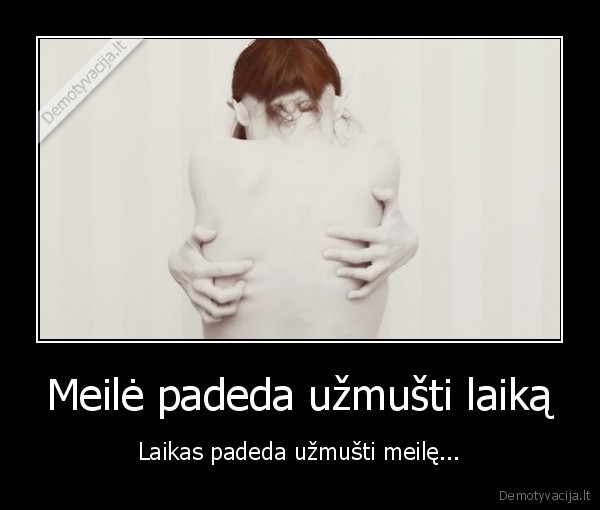 Meilė padeda užmušti laiką - Laikas padeda užmušti meilę...