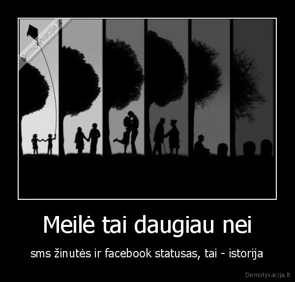 Meilė tai daugiau nei - sms žinutės ir facebook statusas, tai - istorija