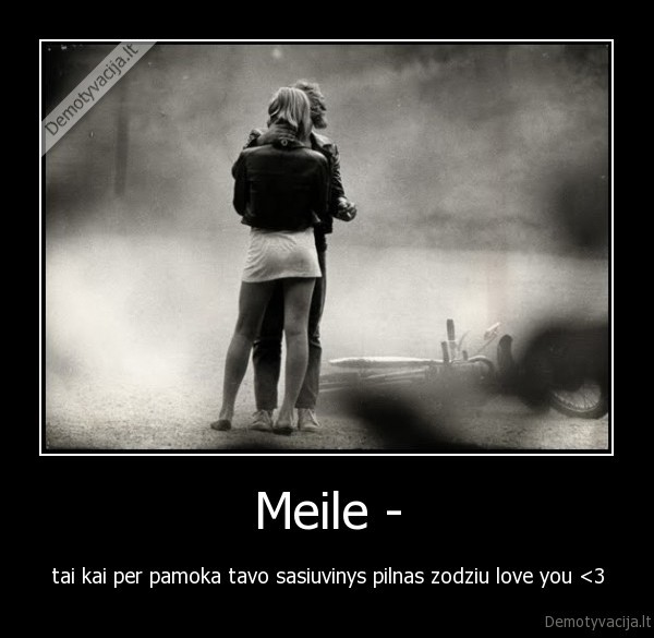 Meile - - tai kai per pamoka tavo sasiuvinys pilnas zodziu love you <3