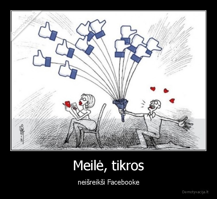 Meilė, tikros - neišreikši Facebooke