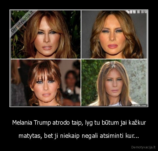 Melania Trump atrodo taip, lyg tu būtum jai kažkur - matytas, bet ji niekaip negali atsiminti kur...