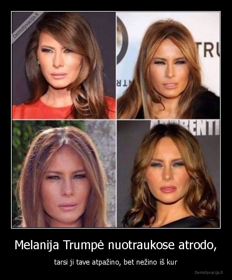 Melanija Trumpė nuotraukose atrodo, - tarsi ji tave atpažino, bet nežino iš kur