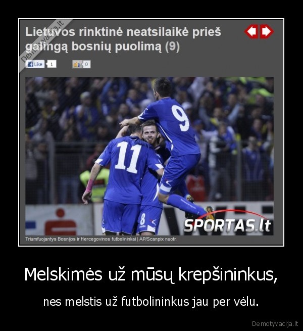 Melskimės už mūsų krepšininkus, - nes melstis už futbolininkus jau per vėlu.