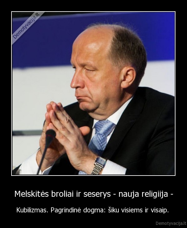 Melskitės broliai ir seserys - nauja religiija - - Kubilizmas. Pagrindinė dogma: šiku visiems ir visaip. 