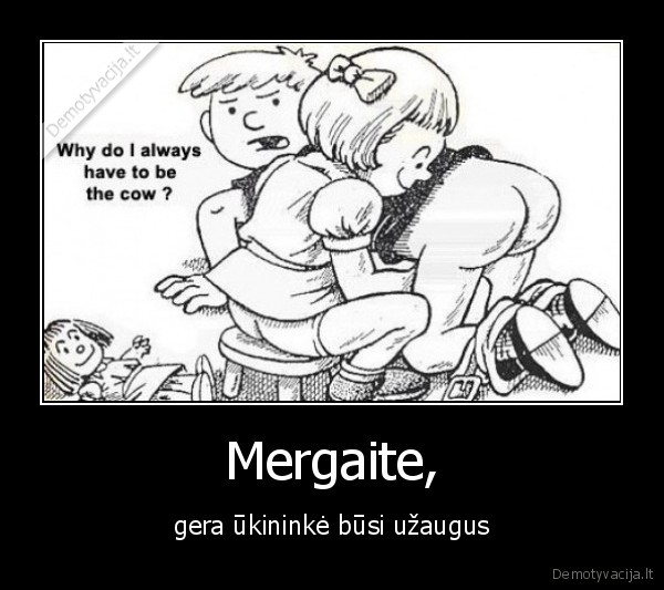 Mergaite, - gera ūkininkė būsi užaugus