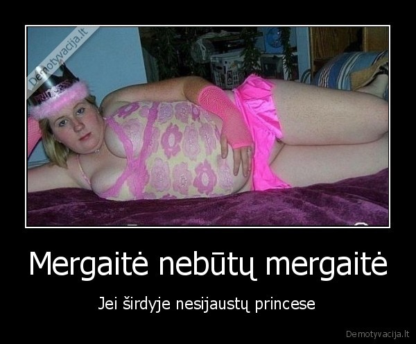 Mergaitė nebūtų mergaitė - Jei širdyje nesijaustų princese