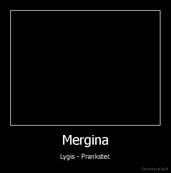 Mergina - Lygis - Prankster.