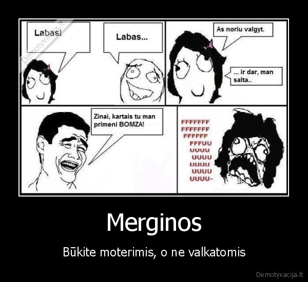 Merginos - Būkite moterimis, o ne valkatomis