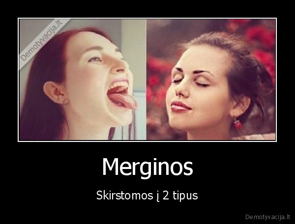 Merginos - Skirstomos į 2 tipus