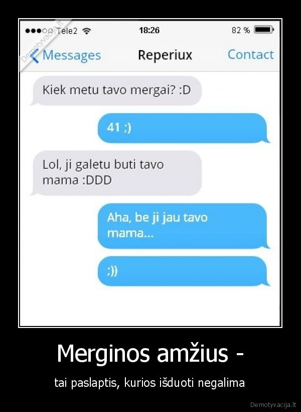 Merginos amžius - - tai paslaptis, kurios išduoti negalima