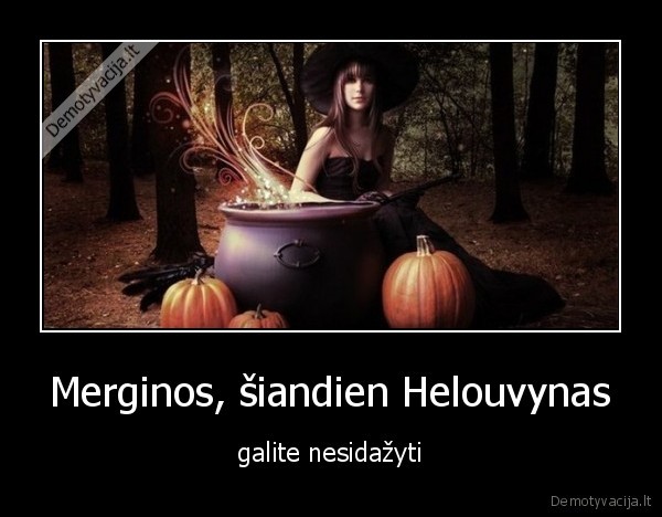 Merginos, šiandien Helouvynas - galite nesidažyti