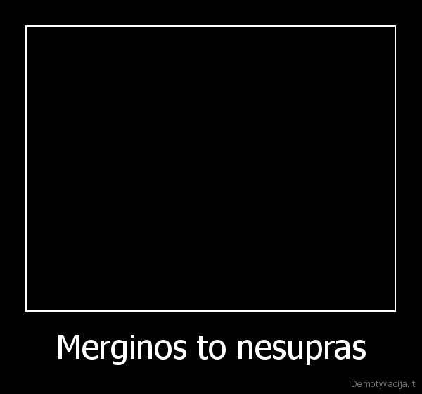 Merginos to nesupras - 