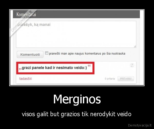 Merginos - visos galit but grazios tik nerodykit veido