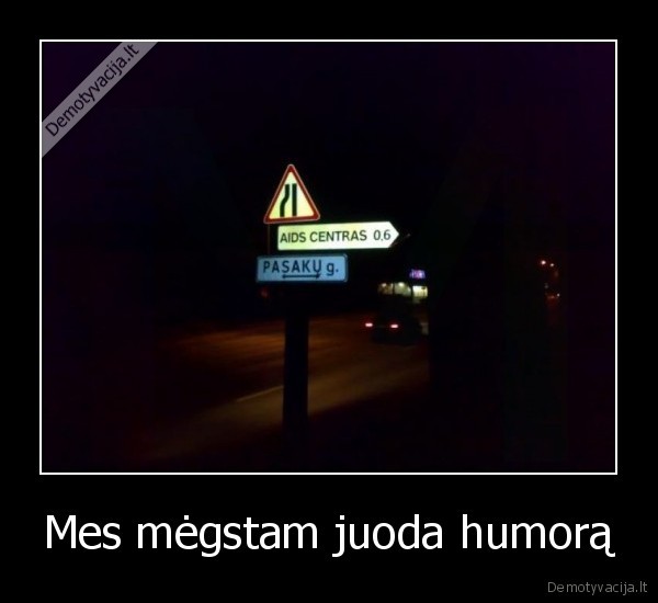 Mes mėgstam juoda humorą - 