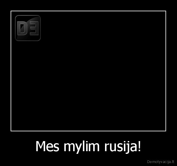 Mes mylim rusija! - 