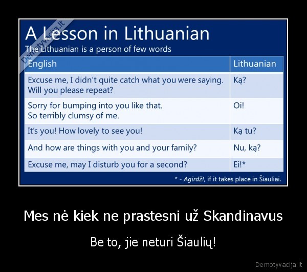 Mes nė kiek ne prastesni už Skandinavus - Be to, jie neturi Šiaulių!