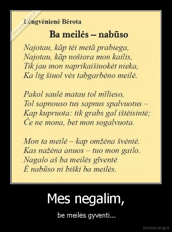 Mes negalim, -  be meilės gyventi...