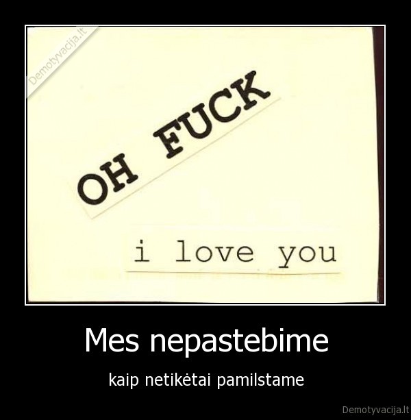 Mes nepastebime - kaip netikėtai pamilstame