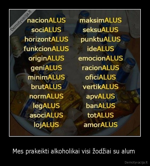 Mes prakeikti alkoholikai visi žodžiai su alum  - 