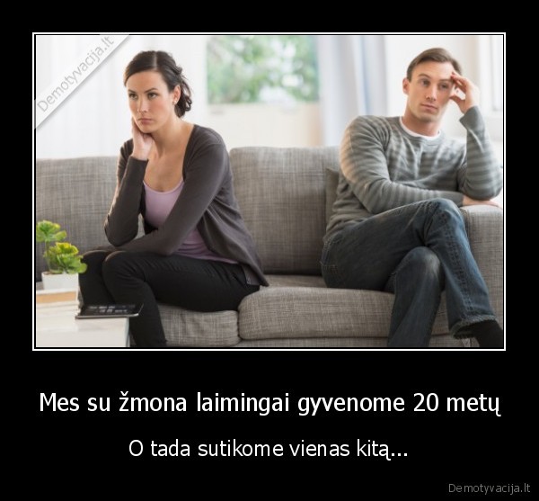 Mes su žmona laimingai gyvenome 20 metų - O tada sutikome vienas kitą...