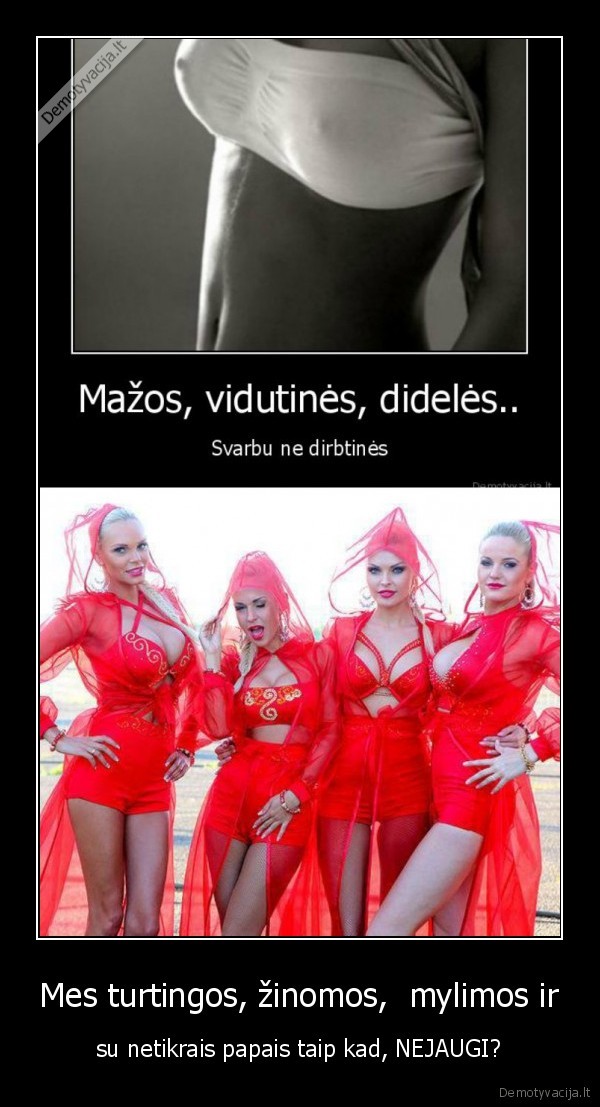 Mes turtingos, žinomos,  mylimos ir - su netikrais papais taip kad, NEJAUGI?