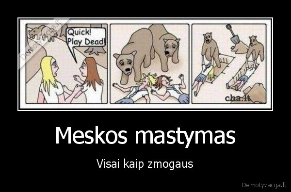 Meskos mastymas - Visai kaip zmogaus