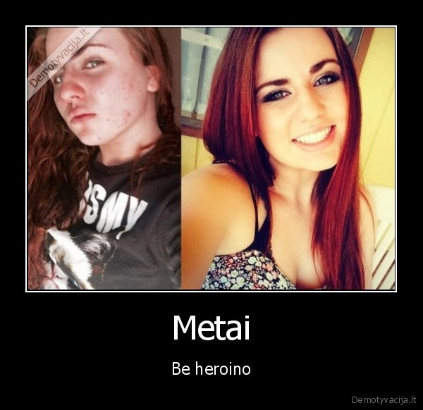 Metai - Be heroino