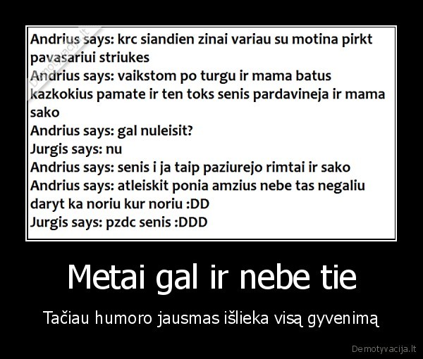 Metai gal ir nebe tie - Tačiau humoro jausmas išlieka visą gyvenimą