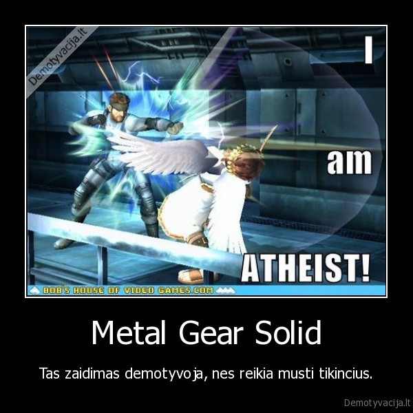 Metal Gear Solid - Tas zaidimas demotyvoja, nes reikia musti tikincius.