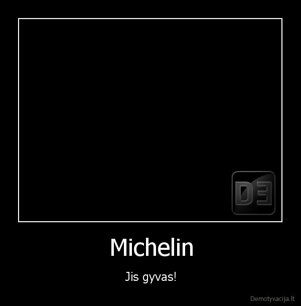 Michelin - Jis gyvas!