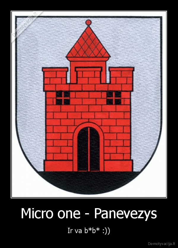 Micro one - Panevezys - Ir va b*b* :))