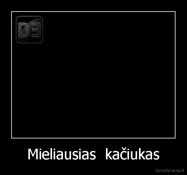 Mieliausias  kačiukas - 