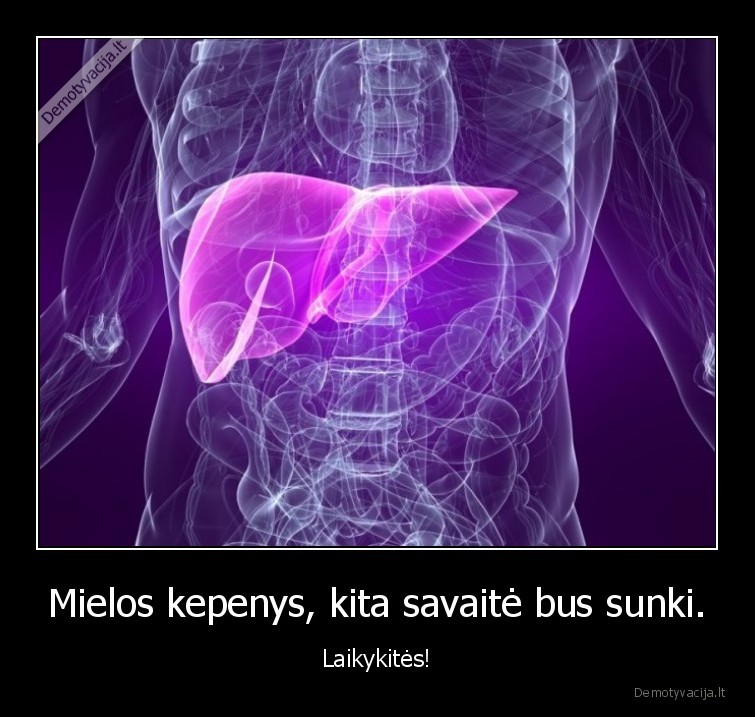 Mielos kepenys, kita savaitė bus sunki. - Laikykitės!