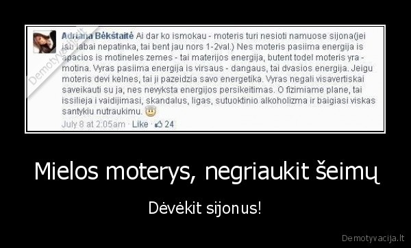 Mielos moterys, negriaukit šeimų - Dėvėkit sijonus!