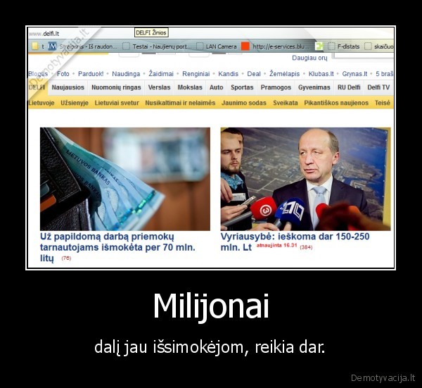 Milijonai - dalį jau išsimokėjom, reikia dar.