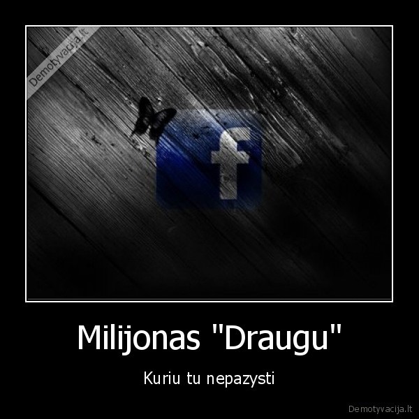 Milijonas "Draugu" - Kuriu tu nepazysti