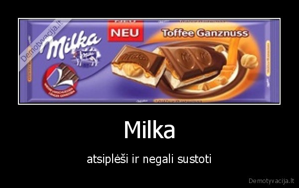 Milka - atsiplėši ir negali sustoti