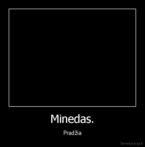 Minedas. - Pradžia