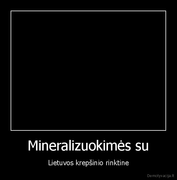 Mineralizuokimės su - Lietuvos krepšinio rinktine