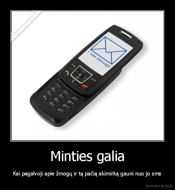 Minties galia - Kai pagalvoji apie žmogų ir tą pačią akimirką gauni nuo jo sms