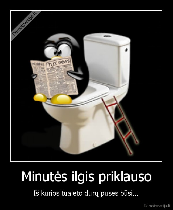 Minutės ilgis priklauso - Iš kurios tualeto durų pusės būsi...