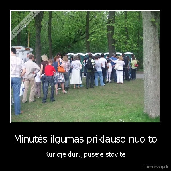 Minutės ilgumas priklauso nuo to - Kurioje durų pusėje stovite