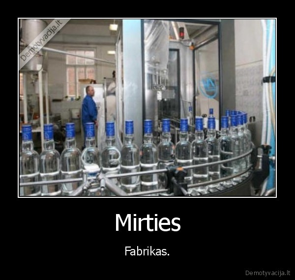 Mirties - Fabrikas.