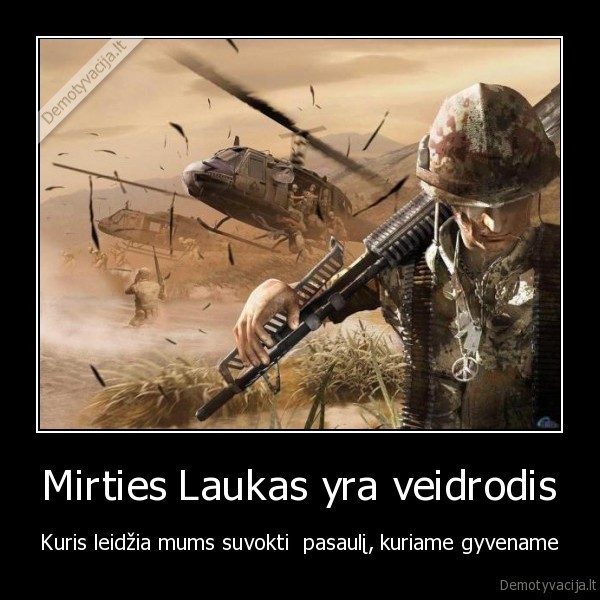 Mirties Laukas yra veidrodis - Kuris leidžia mums suvokti  pasaulį, kuriame gyvename