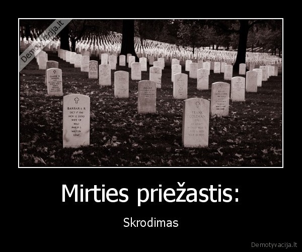 Mirties priežastis: - Skrodimas