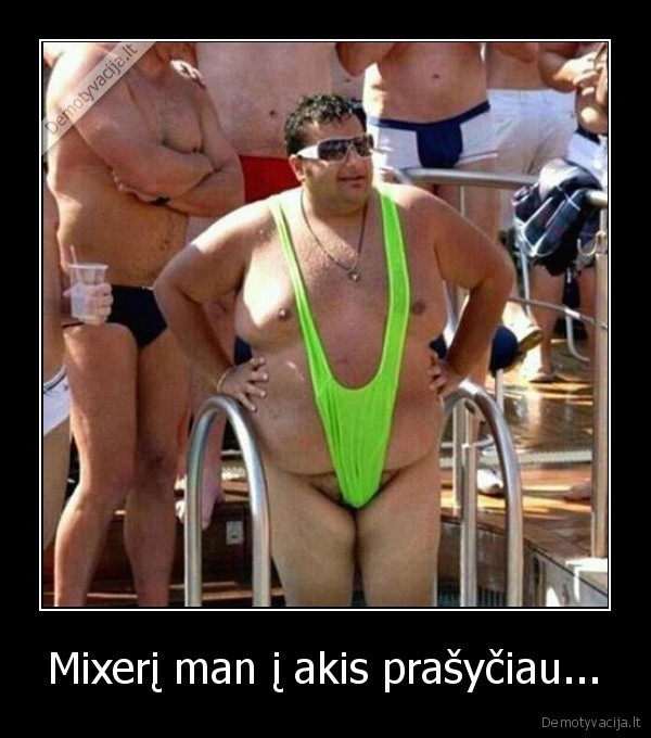 Mixerį man į akis prašyčiau... - 