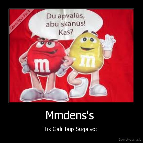 Mmdens's  - Tik Gali Taip Sugalvoti
