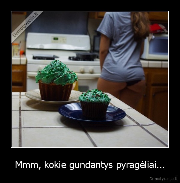 Mmm, kokie gundantys pyragėliai... - 