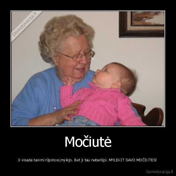 Močiutė - Ji visada tavimi rūpinosi,mylėjo. Bet ji tau neberūpi. MYLEKIT SAVO MOČIUTES!