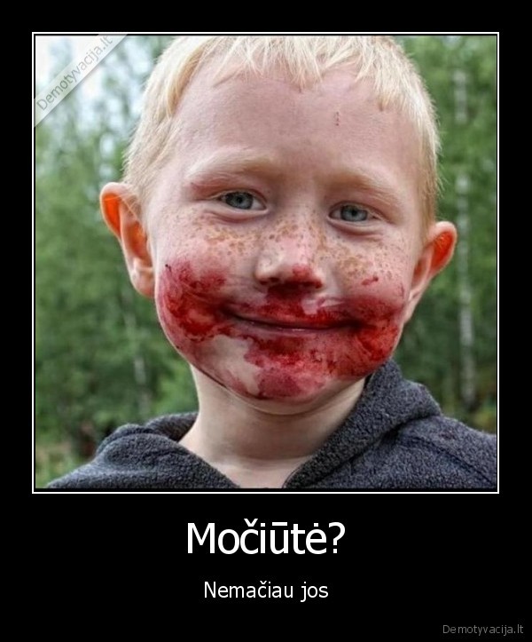 Močiūtė? - Nemačiau jos